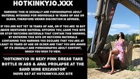Hotkinkyjo in sexy pink dress take bottle in ass &amp_ anal prolapse at the sand mine excavator