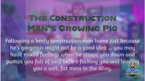 The Construction Man's Growing Pig