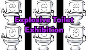 Explosive Toilet Exhibition