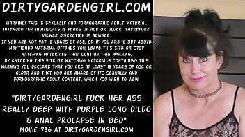 Dirtygardengirl fuck her ass really deep with purple long dildo &amp_ anal prolapse in bed