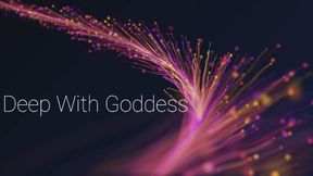 Deep With Goddess *4K*