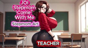 JOI Stepmom Sexy Teacher Fingers - Come with me 100% You'll cum - Dirty Talk