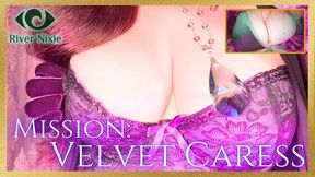 Mission: Velvet Caress
