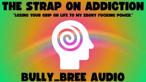 The Strap On Addiction Audio