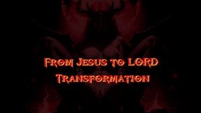 Unholy Transformation from Jesus to Lord