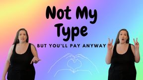 You're Not My Type, But You'll Pay Anyway