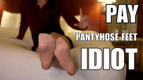 Pay My Shiny Pantyhose Idiot