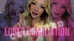 Addicted to Loser Humiliation