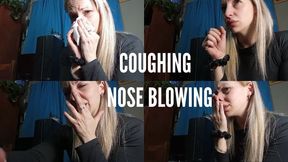Coughing and blowing my nose loudly