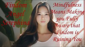 Mindfulness Means Making you Fully Aware that Findom is Ruining You
