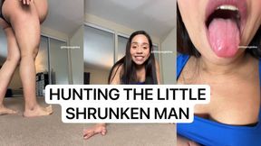 HUNTING THE LITTLE SHRUNKEN MAN