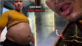 Coach Bulky: Decides Your Fate