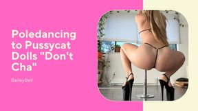 Poledancing to Pussycat Dolls Don t Cha