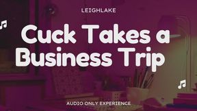 Cuck Takes a Business Trip - Audio Only Cuckold with LeighLake