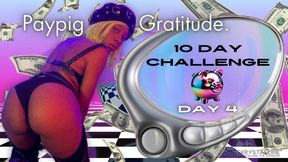 Paypig Gratitude. Day 4 - 10 Day Challenge