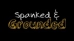 Spanked & Grounded