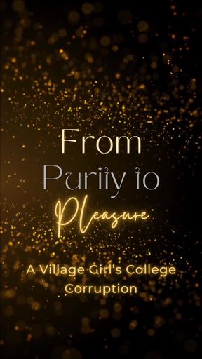 From Purity to Pleasure: A Village Girl's College Corruption