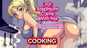 JOI Stepmom Burning and dripping with desire - Come with me 100% You'll cum - Dirty Talk