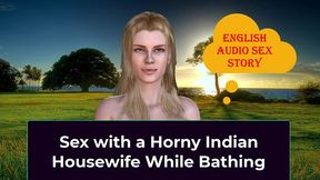 sex with a horny indian housewife while bathing - english audio sex story