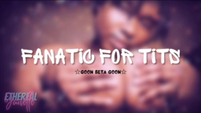 Fanatic For Tits