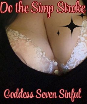 Do the Simp Stroke Goddess Seven Sinful