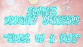 Santa's Naughty Workshop - Elves On A Dick