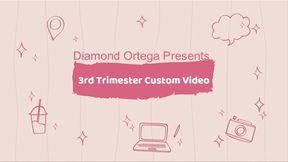 3rd Trimester Custom Video