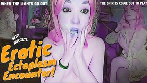 EROTIC ECTOPLASM ENCOUNTER (TAYLOR TERRORVERSE part 2)