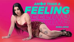 ”Amor Than a Feeling”
