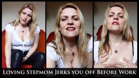 Loving Stepmom Jerks You Off before Work