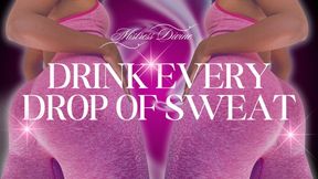 Drink every drop of your Queen's sweat