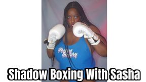 Shadow Boxing With Sasha