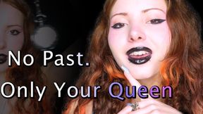 No Past. Only Your Queen