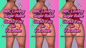 BBC Loving Sugar Babe Cucks You on Vacation (Todd)
