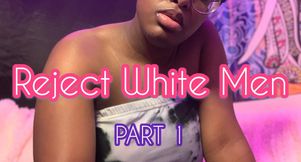 Reject white men Part 1 bnwo