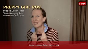 Preppy Girl POV Popped Collar Tease Turns Into Sloppy BJ