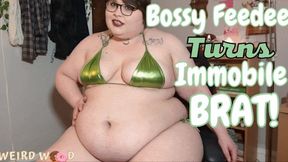 Bossy Feedee Wants to be an Immobile Brat - MP4