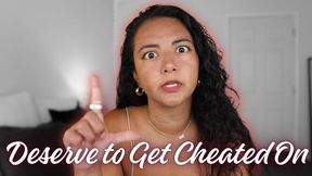 You Deserve to Get Cheated on