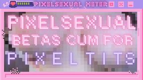 pixelsexual betas cum for pixel tits! (1080 MP4)