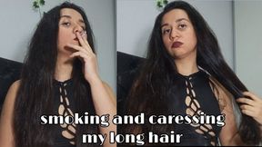 Smoking and caressing my long black hair