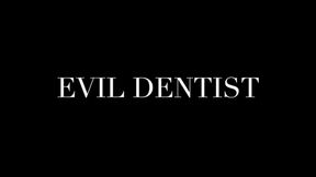 EVIL DENTIST