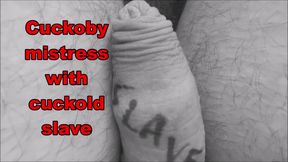 Cuckoby mistress with cuckold slave