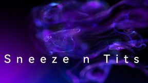 Sneeze N Tits