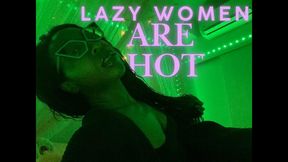 Lazy Women Are Hot