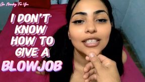 POV | I DON'T KNOW HOW TO GIVE A BLOWJOB