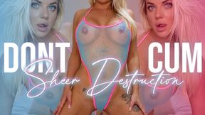 Dont Cum - Sheer Destruction
