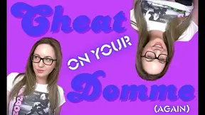 Cheat On Your Domme Again