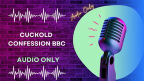 Cuckold Confession BBC AUDIO ONLY