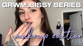 GRWM: Sissy Series: Makeup Edition