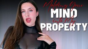 Molding Your Mind into My Property